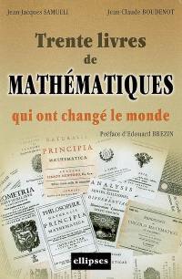 Trente livres de mathématiques qui ont changé le monde