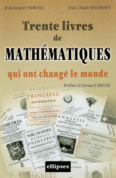 Trente livres de mathématiques qui ont changé le monde