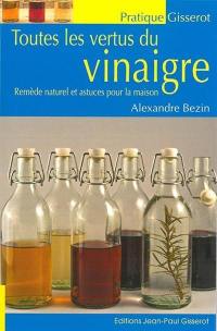 Toutes les vertus du vinaigre : remède naturel et astuces pour la maison