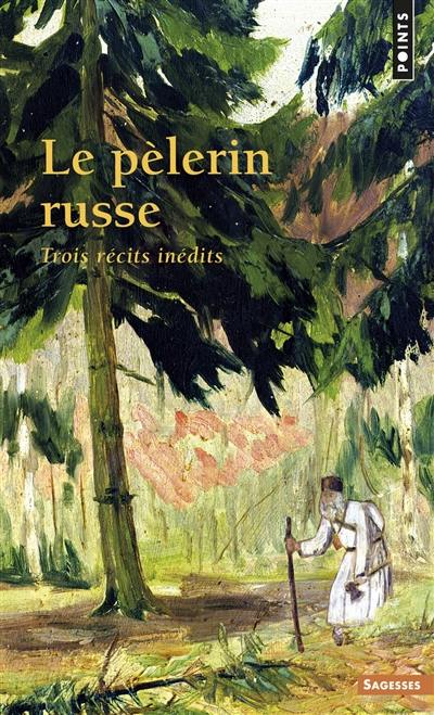 Le pèlerin russe : trois récits inédits