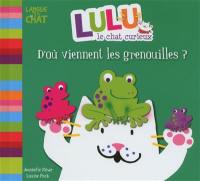 Lulu le chat curieux. D'où viennent les grenouilles ?