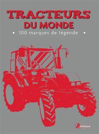 Tracteurs du monde : 100 marques de légende