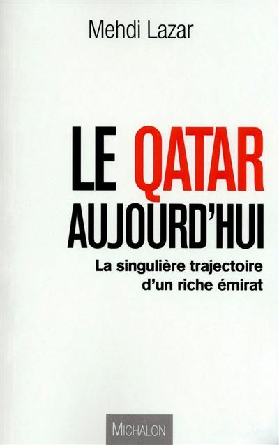 Le Qatar aujourd'hui : la singulière trajectoire d'un riche émirat