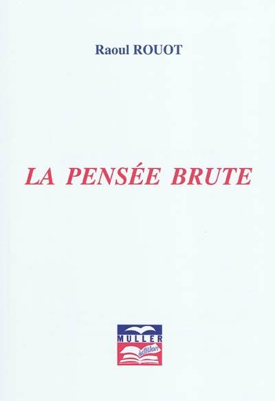 La pensée brute