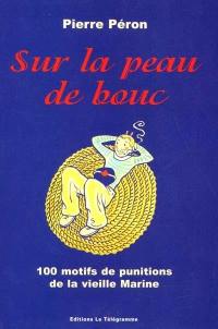 Sur la peau de bouc : 100 motifs de punition de la vieille Marine