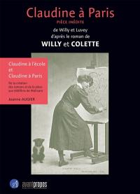 Claudine à Paris : pièce inédite en trois actes. Claudine à l'école et Claudine à Paris : de la création des romans et de la pièce aux téléfilms de Molinaro