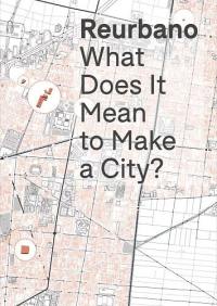 Reurbano : What Does It Mean to Make a City ?