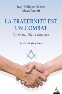 La fraternité est un combat : un grand-maître témoigne