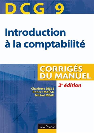 Introduction à la comptabilité, DCG 9 : corrigés du manuel