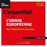 L'essentiel de l'Union européenne : ses institutions et son droit : 2020-2021