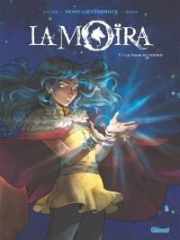 La Moïra. Vol. 1. La louve et l'enfant