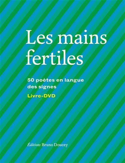 Les mains fertiles : 50 poètes en langue des signes