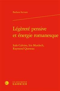 Légèreté pensive et énergie romanesque : Italo Calvino, Iris Murdoch, Raymond Queneau