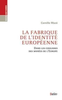 La fabrique de l'identité européenne : dans les coulisses des musées de l'Europe