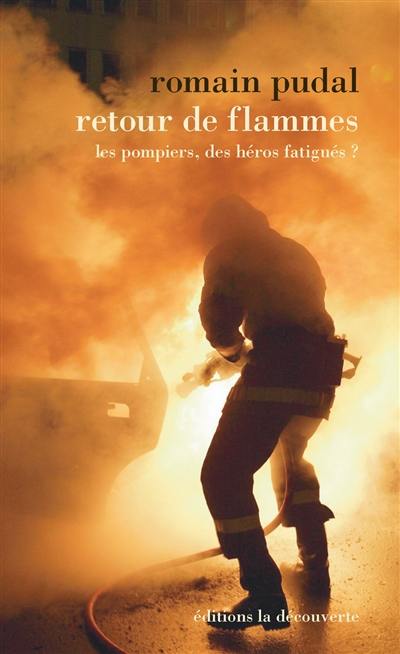 Retour de flammes : les pompiers, des héros fatigués ?