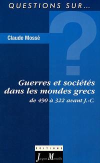 Guerres et sociétés dans les mondes grecs : de 490 à 322 av. J.-C.