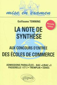 La note de synthèse aux concours d'entrée des écoles de commerce : admissions parallèles bac+2-bac+3, Passerelle 1 et 2, Tremplin, EDHEC