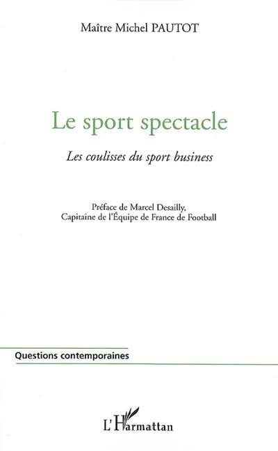 Le sport spectacle : les coulisses du sport business