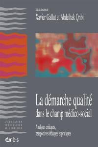 La démarche qualité dans le champ médico-social : analyses critiques, perspectives éthiques et pratiques