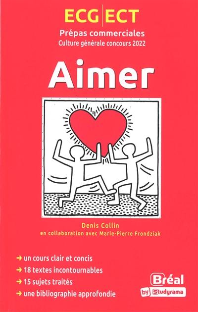 Aimer : culture générale concours 2022 : ECG, ECT, classe préparatoire économique et commerciale, voie technique et générale