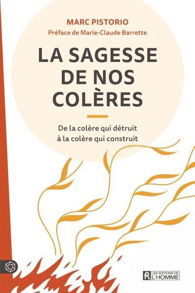 La sagesse de nos colères : De la colère qui détruit à la colère qui construit