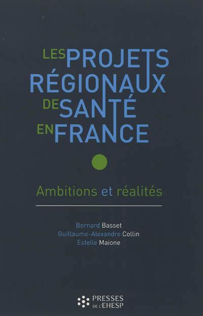 Les projets régionaux de santé en France : ambitions et réalités