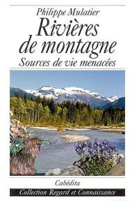 Rivières de montagne : sources de vie menacées