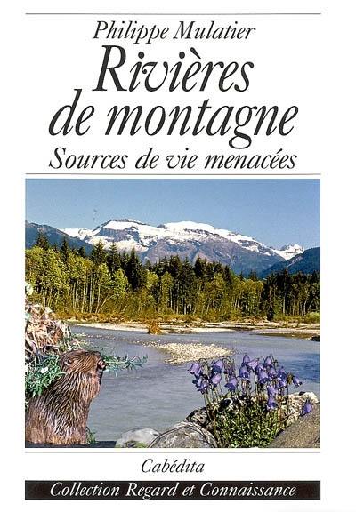 Rivières de montagne : sources de vie menacées