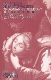 La légende de sainte Valérie : un roman-feuilleton