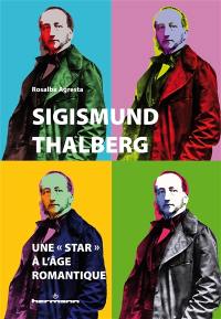 Sigismund Thalberg : une star à l'âge romantique