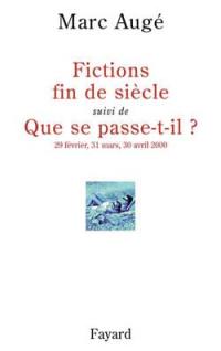 Fictions fin de siècle. Que se passe-t-il ? (29 février, 31 mars, 30 avril 2000)