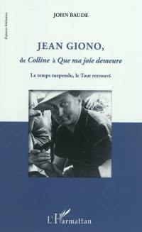 Jean Giono, de Colline à Que ma joie demeure : le temps suspendu, le tout retrouvé