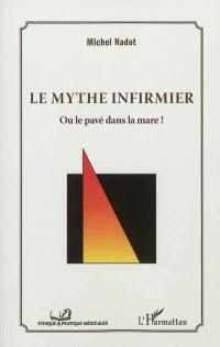 Le mythe infirmier ou Le pavé dans la mare !