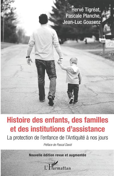 Histoire des enfants, des familles et des institutions d'assistance : la protection de l'enfance de l'Antiquité à nos jours