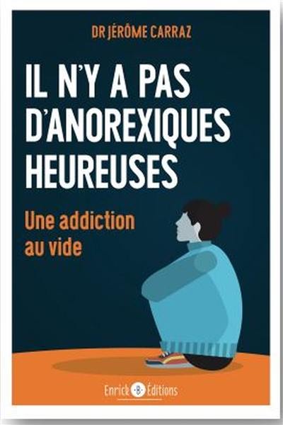 Il n'y a pas d'anorexiques heureuses : une addiction au vide