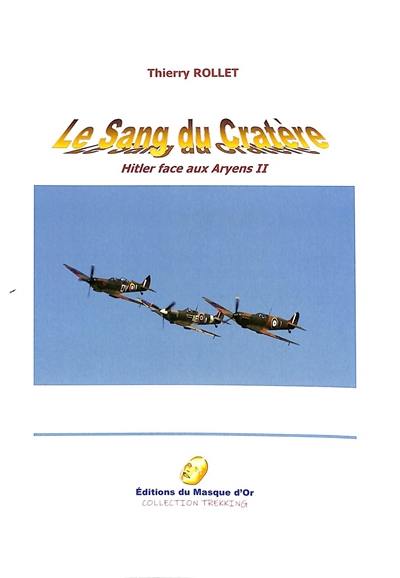 Hitler face aux Aryens. Vol. 2. Le sang du Cratère Hitler face aux Aryens. Vol. 2. Le sang du Cratère