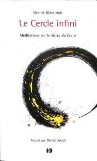 Le cercle infini : méditations sur le Sûtra du coeur