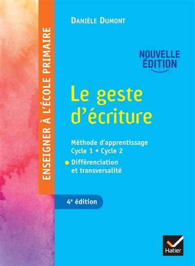 Le geste d'écriture : méthode d'apprentissage cycle 1, cycle 2 : différenciation et transversalité