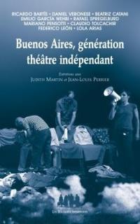 Buenos Aires, génération théâtre indépendant : entretiens avec Judith Martin et Jean-Louis Perrier