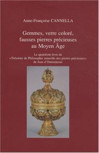 Gemmes, verre coloré, fausses pierres précieuses au Moyen Age : le quatrième livre du Trésorier de philosophie naturelle des pierres précieuses de Jean d'Outremeuse