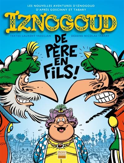 Les nouvelles aventures d'Iznogoud d'après Goscinny et Tabary. Vol. 30. De père en fils !