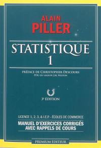 Statistique : manuel d'exercices corrigés avec rappels de cours : licence 1, 2, 3 & IEP, écoles de commerce. Vol. 1