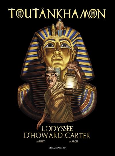 Toutankhamon, l'odyssée d'Howard Carter