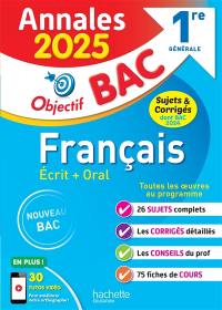 Français écrit + oral 1re générale : annales 2025, sujets & corrigés dont bac 2024 : nouveau bac