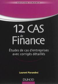 12 cas de finance : études de cas d'entreprises avec corrigés détaillés