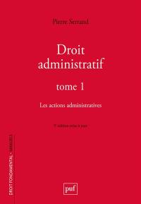 Droit administratif. Vol. 1. Les actions administratives