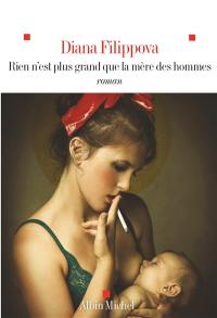 Rien n'est plus grand que la mère des hommes