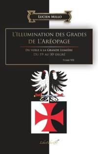 L'illumination des grades de l'Aréopage : du voile à la grande lumière : du 19e au 30e degré