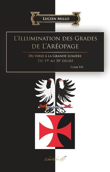 L'illumination des grades de l'Aréopage : du voile à la grande lumière : du 19e au 30e degré