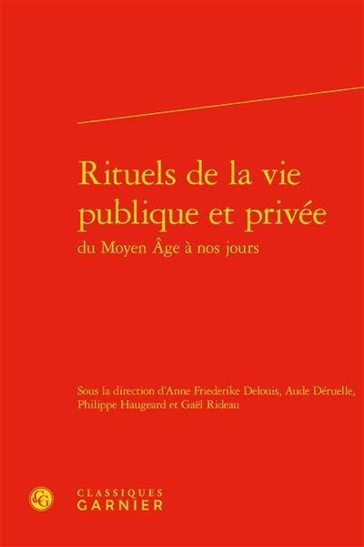 Rituels de la vie publique et privée du Moyen Age à nos jours